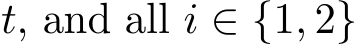  t, and all i ∈ {1, 2}