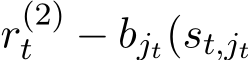 r(2)t − bjt(st,jt