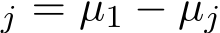 j = µ1 − µj