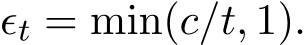  ϵt = min(c/t, 1).