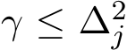  γ ≤ ∆2j