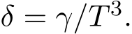  δ = γ/T 3.