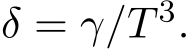  δ = γ/T 3.