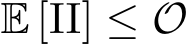  E [II] ≤ �O