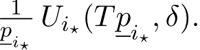 1pi⋆ Ui⋆(Tpi⋆, δ).