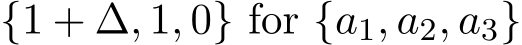 {1 + ∆, 1, 0} for {a1, a2, a3}