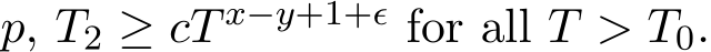  p, T2 ≥ cT x−y+1+ϵ for all T > T0.