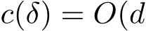  c(δ) = �O(d