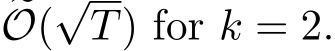 �O(√T) for k = 2.