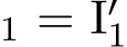 1 = I′1