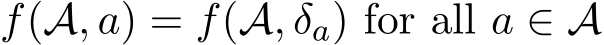  f(A, a) = f(A, δa) for all a ∈ A