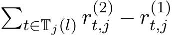 �t∈Tj(l) r(2)t,j − r(1)t,j 