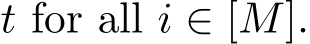  t for all i ∈ [M].