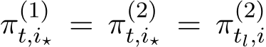  π(1)t,i⋆ = π(2)t,i⋆ = π(2)tl,i