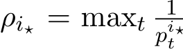  ρi⋆ = maxt 1pi⋆t