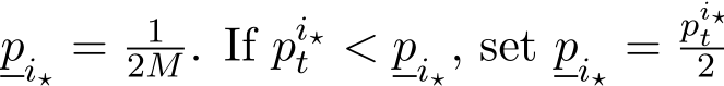  pi⋆ = 12M . If pi⋆t < pi⋆, set pi⋆ = pi⋆t2 