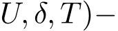 U, δ, T)−