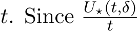  t. Since U⋆(t,δ)t