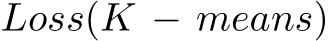 Loss(K − means)