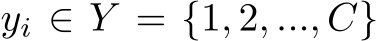  yi ∈ Y = {1, 2, ..., C}