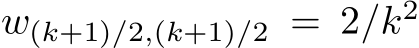  w(k+1)/2,(k+1)/2 = 2/k2