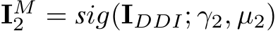  IM2 = sig(IDDI; γ2, µ2)