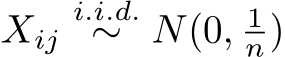  Xiji.i.d.∼ N(0, 1n)