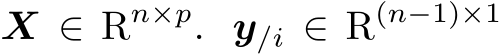  X ∈ Rn×p. y/i ∈ R(n−1)×1