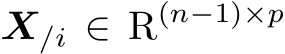  X/i ∈ R(n−1)×p