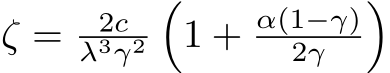  ζ = 2cλ3γ2�1 + α(1−γ)2γ �