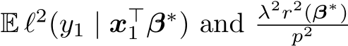  E ℓ2(y1 | x⊤1 β∗) and λ2r2(β∗)p2