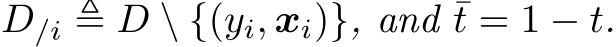  D/i ≜ D \ {(yi, xi)}, and ¯t = 1 − t.