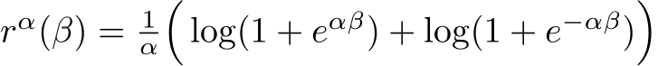 rα(β) = 1α�log(1 + eαβ) + log(1 + e−αβ)�
