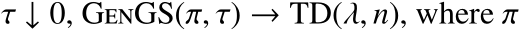  τ ↓ 0, GenGS(π, τ) → TD(λ, n), where π