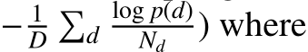 − 1D�dlog p(d)Nd ) where