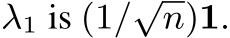  λ1 is (1/√n)1.