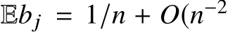  Ebj = 1/n + O(n−2