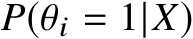  P(θi = 1|X)