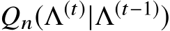  Qn(Λ(t)|Λ(t−1))