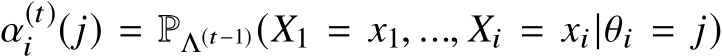 α(t)i (j) = PΛ(t−1)(X1 = x1, ..., Xi = xi|θi = j)