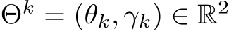  Θk = (θk, γk) ∈ R2