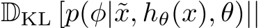  DKL [p(φ|˜x, hθ(x), θ)||