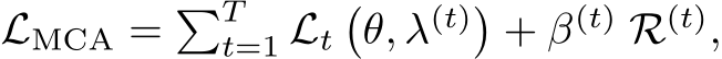 LMCA = �Tt=1 Lt�θ, λ(t)�+ β(t) R(t),
