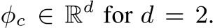  φc ∈ Rd for d = 2.