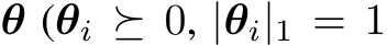  θ (θi ⪰ 0, |θi|1 = 1