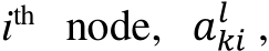 ith node, 𝑎𝑘𝑖𝑙 ,