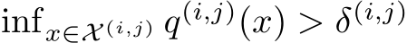  infx∈X (i,j) q(i,j)(x) > δ(i,j)