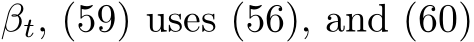  βt, (59) uses (56), and (60)