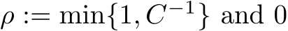  ρ := min{1, C−1} and 0