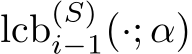  lcb(S)i−1(·; α)